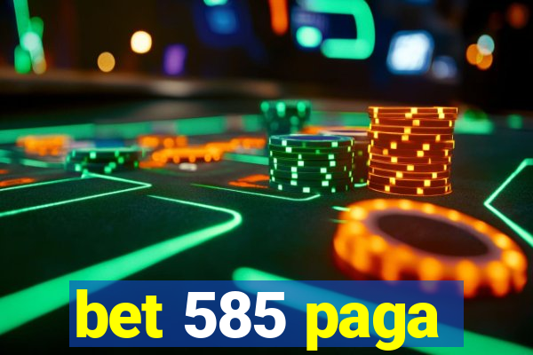 bet 585 paga